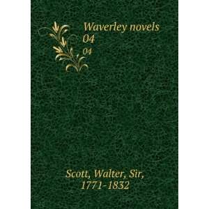  Waverley novels. 04 Walter, Sir, 1771 1832 Scott Books