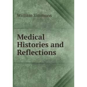    Medical Histories and Reflections . William Simmons Books