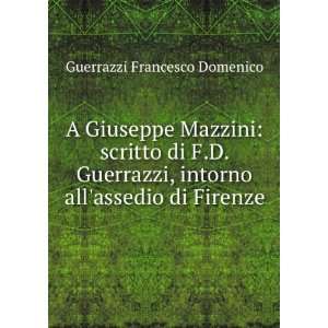   , intorno allassedio di Firenze Guerrazzi Francesco Domenico Books