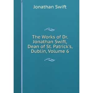 The Works of Dr. Jonathan Swift, Dean of St. Patricks, Dublin, Volume 