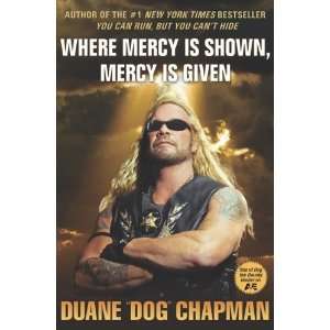   , Mercy Is Given [Mass Market Paperback] Duane Dog Chapman Books