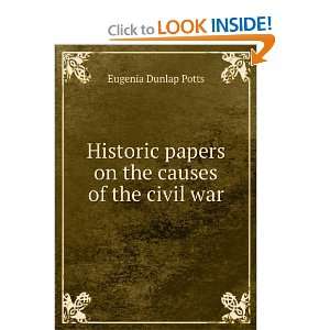   papers on the causes of the civil war Eugenia Dunlap Potts Books