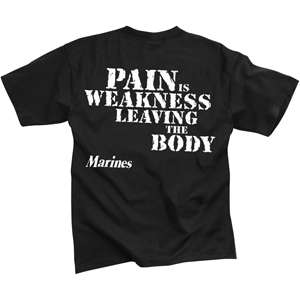 Black   MARINES PAIN IS WEAKNESS LEAVING THE BODY T Shirt   USA Made