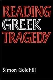 Reading Greek Tragedy, (0521315794), Simon Goldhill, Textbooks 
