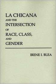 La Chicana and the Intersection of Race, Class, and Gender 