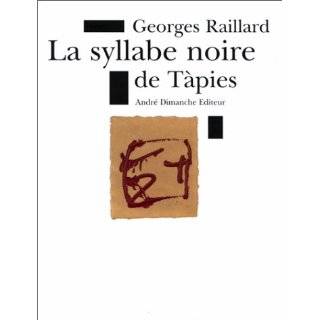 La syllabe noire de Tapies (French Edition) by Georges Raillard 