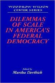 Dilemmas of Scale in Americas Federal Democracy, (0521640393), Martha 