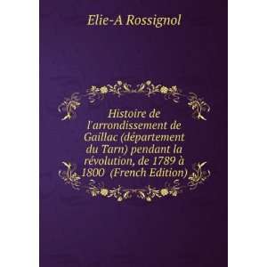   volution, de 1789 Ã  1800 (French Edition) Elie A Rossignol Books