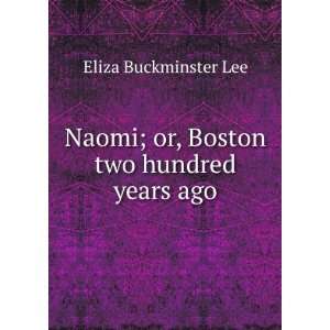   two hundred years ago. Eliza Buckminster Lee  Books