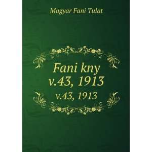  Fani kny. v.43, 1913 Magyar Fani Tulat Books