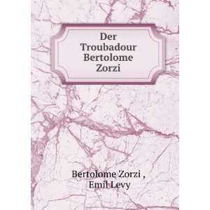  Der Troubadour Bertolome Zorzi Emil Levy Bertolome Zorzi  Books