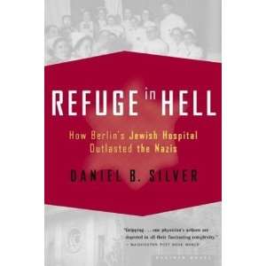  Refuge in Hell How Berlins Jewish Hospital Outlasted the 