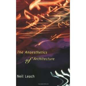  The Anaesthetics of Architecture [Paperback] Neil Leach 