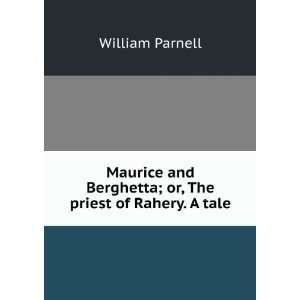   Berghetta; or, The priest of Rahery. A tale William Parnell Books