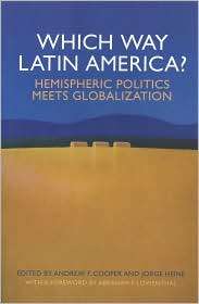 Which Way Latin America? Hemispheric Politics Meets Globalization 
