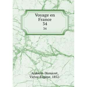   Voyage en France. 34 Victor EugÃ¨ne, 1852  Ardouin Dumazet Books