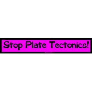  Stop Plate Tectonics Bumper Sticker Automotive