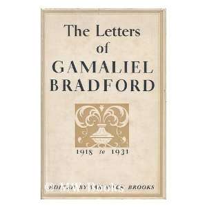   of Gamaliel Bradford 1918   1931 Van Wyck, edited by BROOKS Books