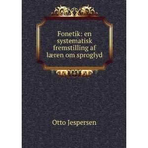   fremstilling af lÃ¦ren om sproglyd Otto Jespersen Books