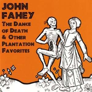  John Fahey   The Dance of Death and Other Plantation 