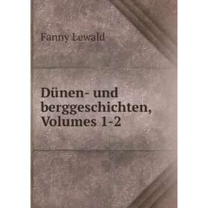    DÃ¼nen  und berggeschichten, Volumes 1 2 Fanny Lewald Books