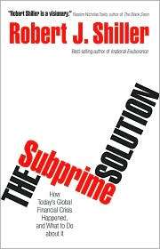 The Subprime Solution How Todays Global Financial Crisis Happened 