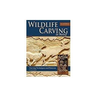 Wildlife Carving in Relief Carving Techniques & Patterns 2ND EDITION 