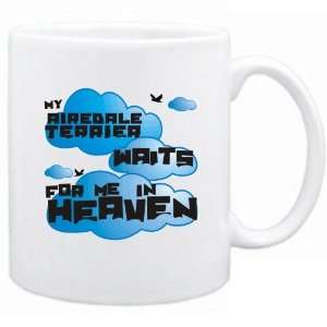   My Airedale Terrier Waits For Me In Heaven  Mug Dog