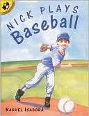 Nick Plays Baseball Rachel Isadora