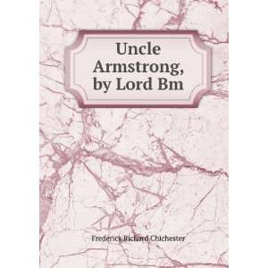  Uncle Armstrong, by Lord Bm Frederick Richard Chichester Books