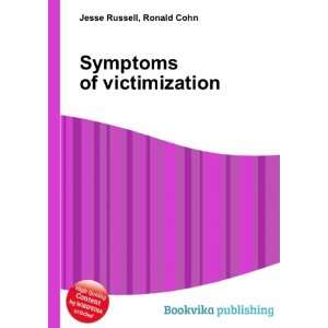  Symptoms of victimization Ronald Cohn Jesse Russell 