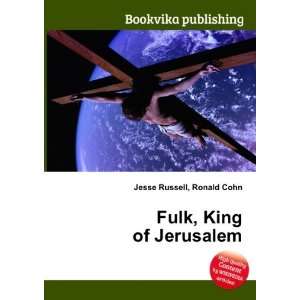  Fulk, King of Jerusalem Ronald Cohn Jesse Russell Books