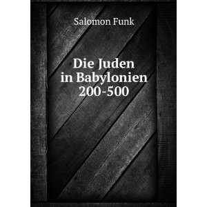  Die Juden in Babylonien 200 500 Salomon Funk Books