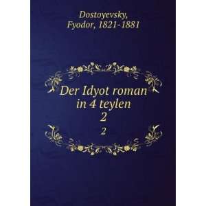   Der Idyot roman in 4 teylen. 2 Fyodor, 1821 1881 Dostoyevsky Books