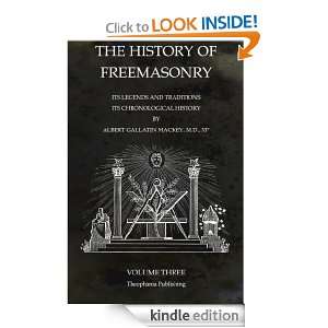 The History of Freemasonry Volume 3 Its Legends and Traditions, Its 