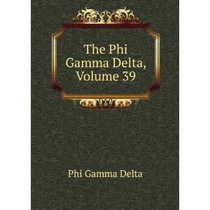  The Phi Gamma Delta, Volume 39 Phi Gamma Delta Books