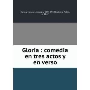  Gloria  comedia en tres actos y en verso Leopoldo, 1844 