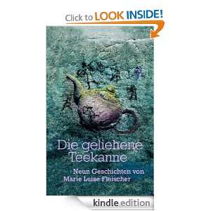 Die geliehene Teekanne Neun Geschichten (German Edition) Marie Luise 