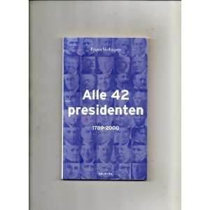    Alle 42 Presidenten 1789 2000 (In Dutch) Franz Verhagen Books