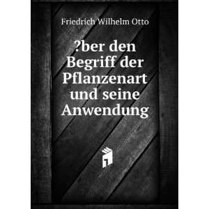   der Pflanzenart und seine Anwendung Friedrich Wilhelm Otto Books