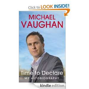 Michael Vaughan Time to Declare My Autobiography Michael Vaughan 