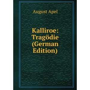  Kalliroe TragÃ¶die (German Edition) August Apel Books