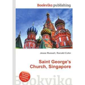    Saint Georges Church, Singapore Ronald Cohn Jesse Russell Books