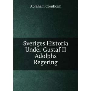   Historia Under Gustaf II Adolphs Regering Abraham Cronholm Books