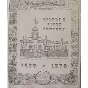  Gilroys First Century of Incorporation 1870 1970 Books
