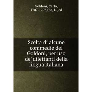   italiana Carlo, 1707 1793,Pio, L., ed Goldoni  Books