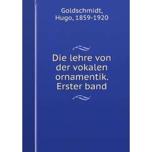   vokalen ornamentik. Erster band Hugo, 1859 1920 Goldschmidt Books