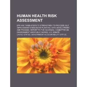  Human health risk assessment EPA has taken steps to 