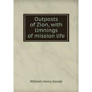   of Zion, with limnings of mission life William Henry Goode Books