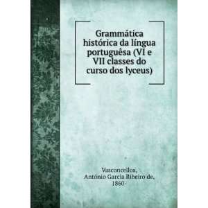   dos lyceus) AntÃ³nio Garcia Ribeiro de, 1860  Vasconcellos Books